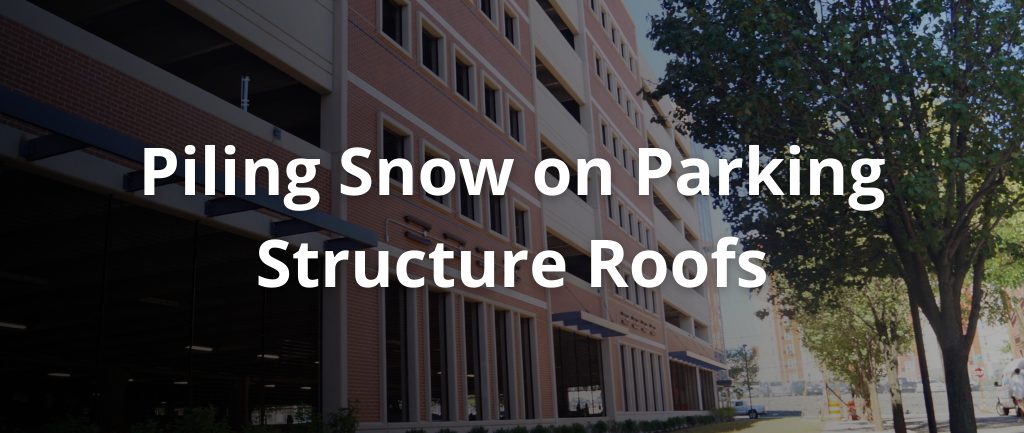 Piling Snow on Parking Structure Roofs